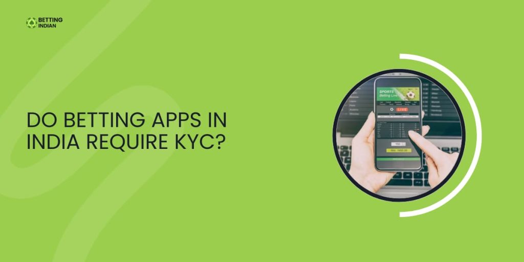 Do Betting Apps In India Require KYC
