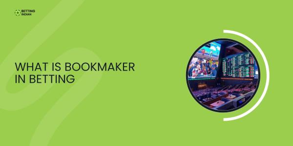What Is Bookmaker In Betting